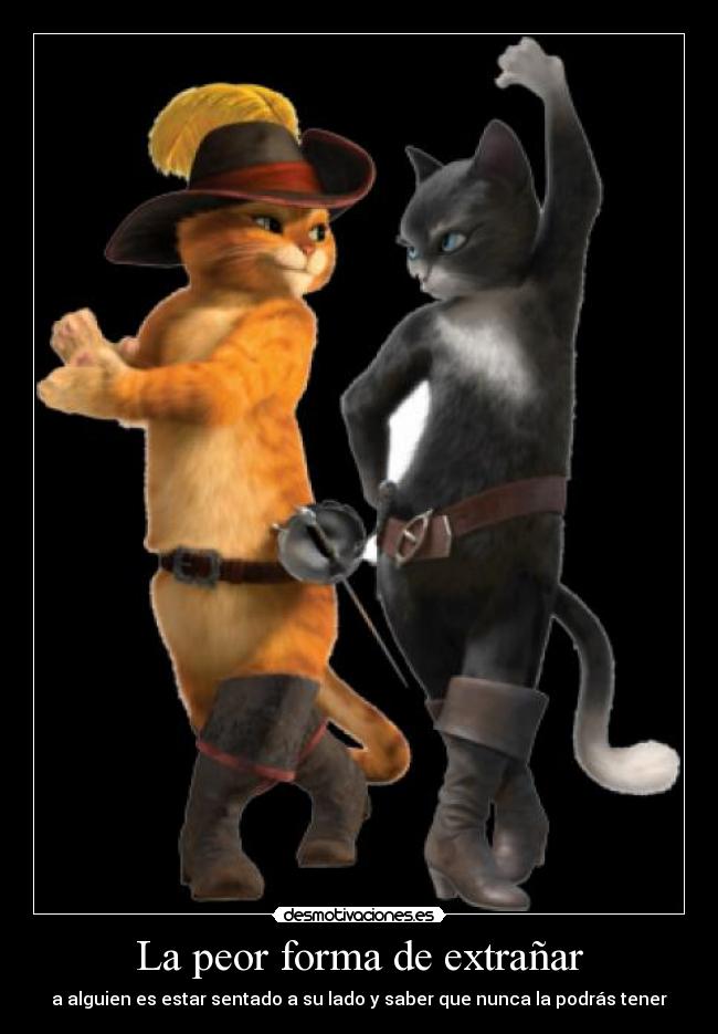 La peor forma de extrañar - a alguien es estar sentado a su lado y saber que nunca la podrás tener