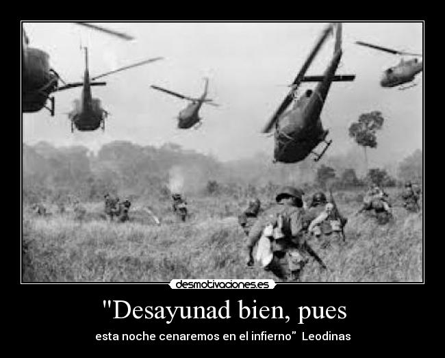 Desayunad bien, pues - esta noche cenaremos en el infierno  Leodinas