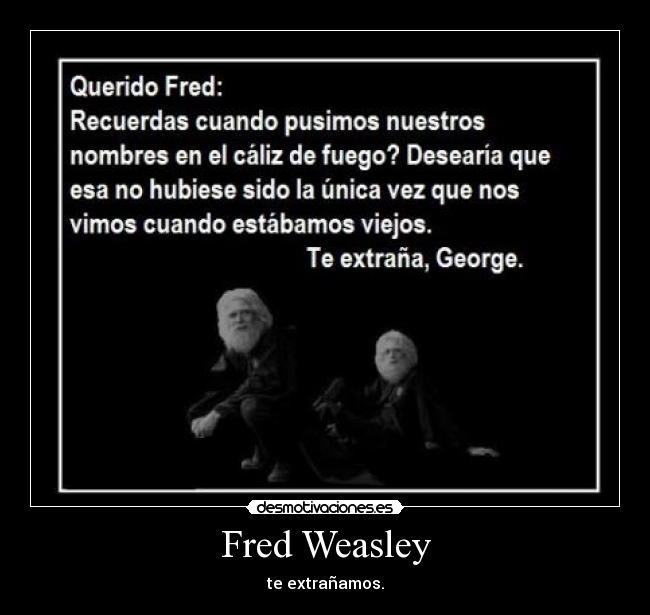 Fred Weasley - te extrañamos.