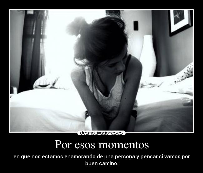 Por esos momentos -