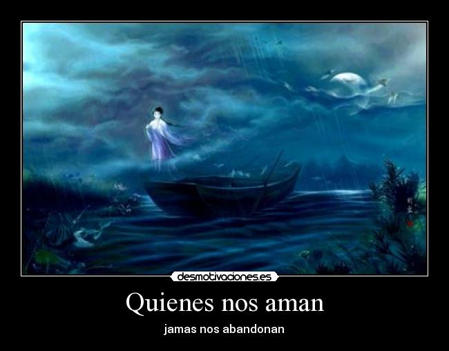 Quienes nos aman - jamas nos abandonan