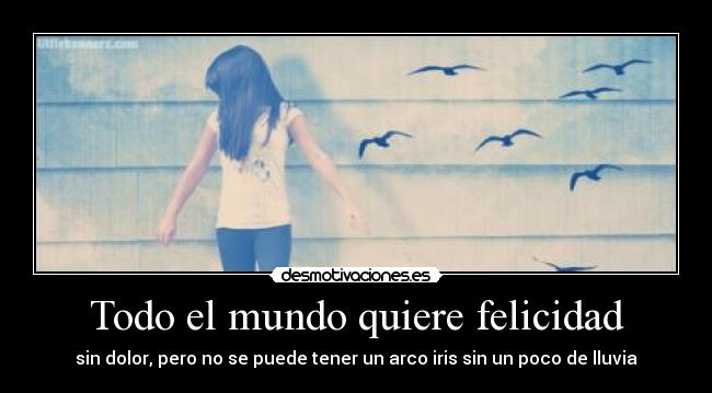 Todo el mundo quiere felicidad - 