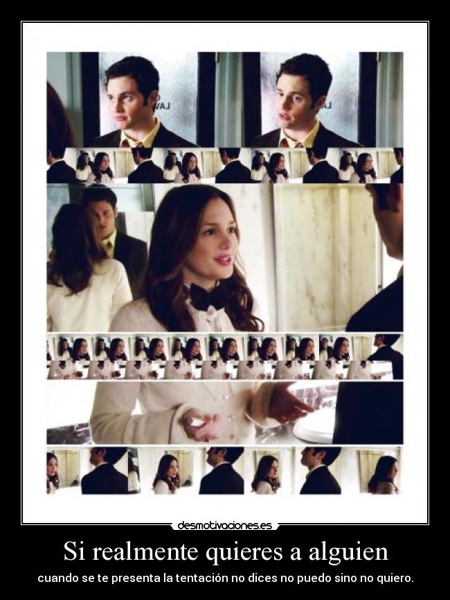 Si realmente quieres a alguien - cuando se te presenta la tentación no dices no puedo sino no quiero.