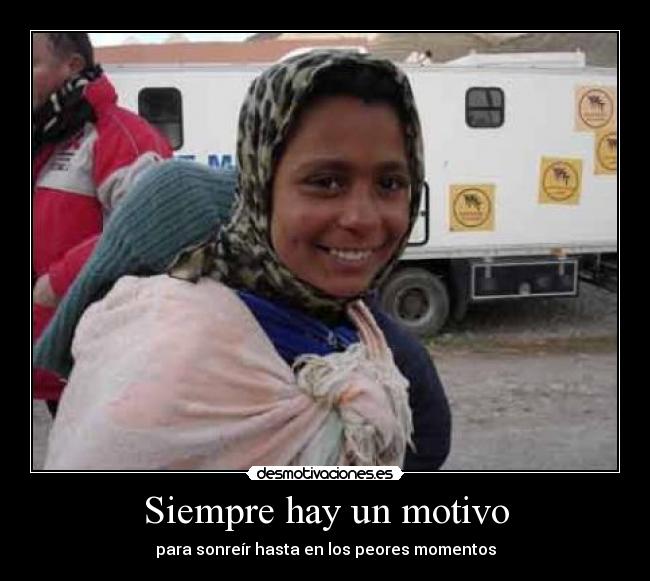 Siempre hay un motivo - para sonreír hasta en los peores momentos