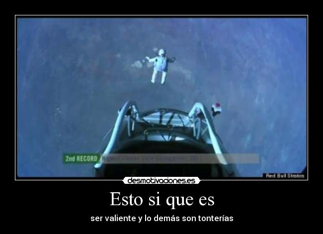 Esto si que es - ser valiente y lo demás son tonterías