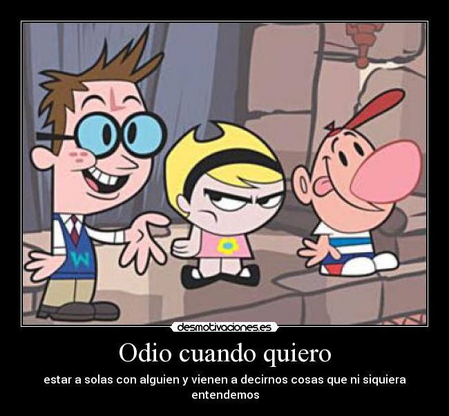 Odio cuando quiero -