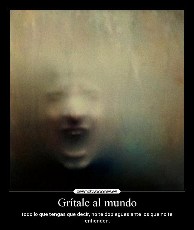 carteles mundo gritar desmotivaciones