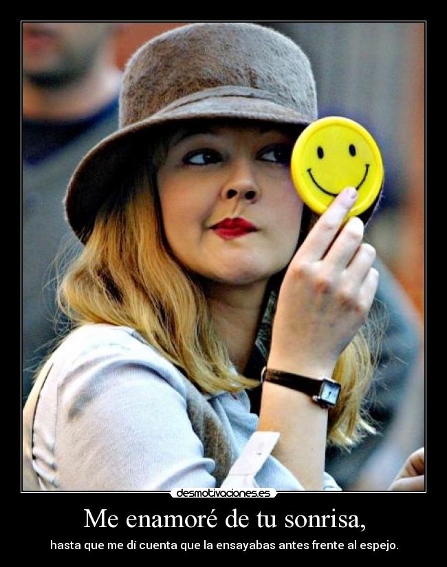 Me enamoré de tu sonrisa, - 
