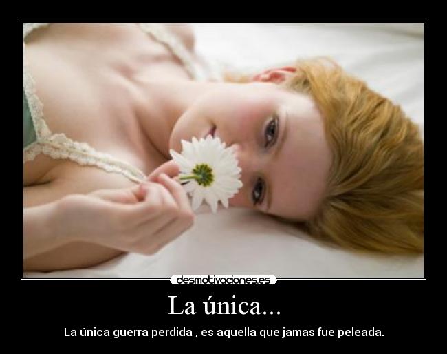 La única... -