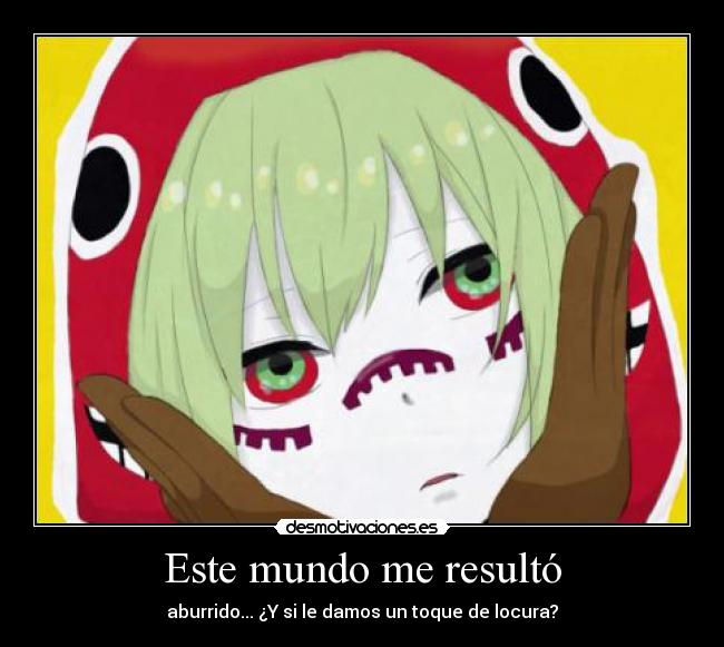 Este mundo me resultó -