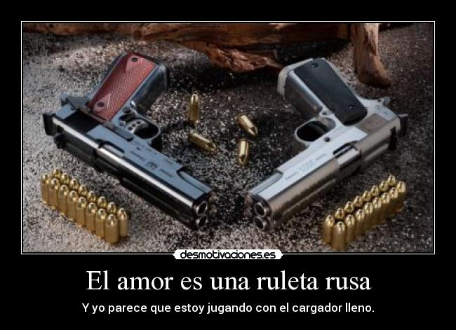 El amor es una ruleta rusa -
