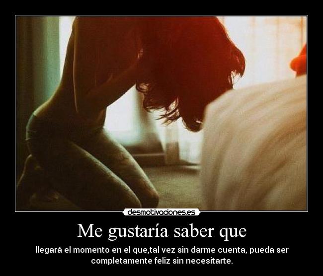 Me gustaría saber que -