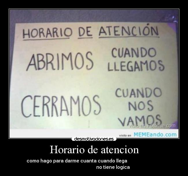 Horario de atencion - como hago para darme cuanta cuando llega
no tiene logica