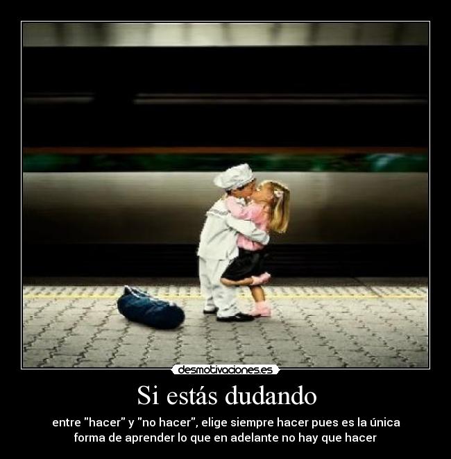 Si estás dudando -