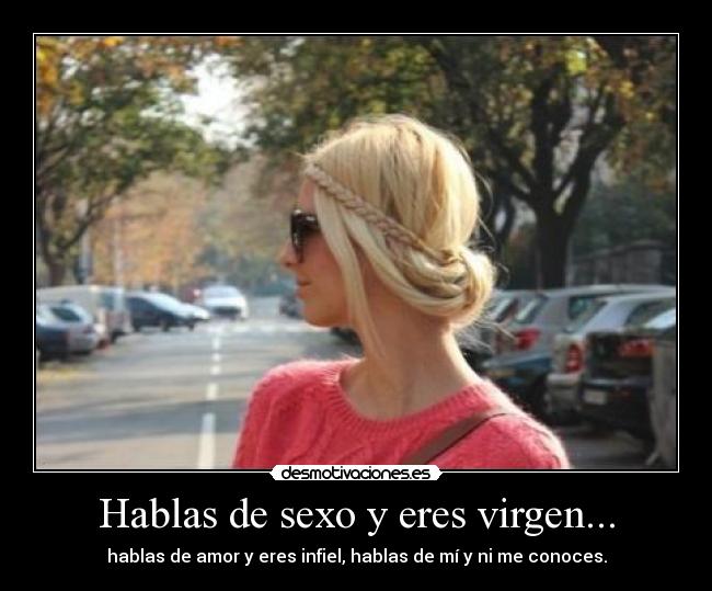 Hablas de sexo y eres virgen... - 