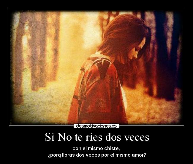 Si No te ries dos veces -