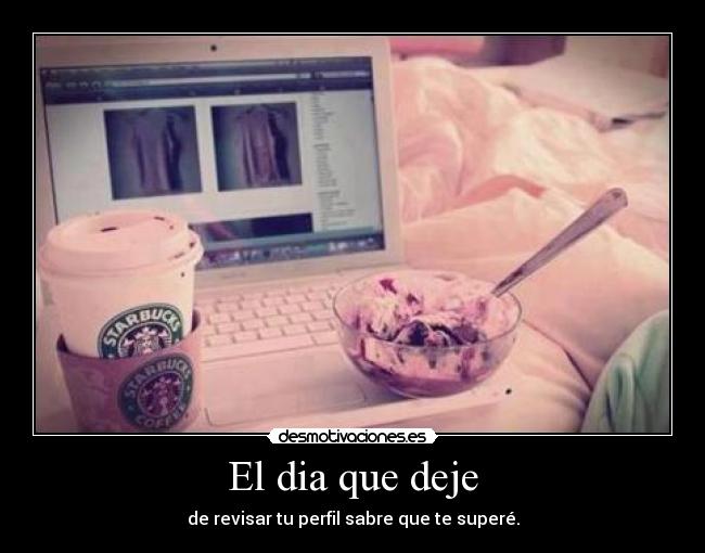 carteles dia que deje revisar perfil sabre que supere principal cola amor quiero amo desmotivaciones