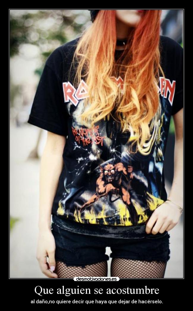 Que alguien se acostumbre - al daño,no quiere decir que haya que dejar de hacérselo.