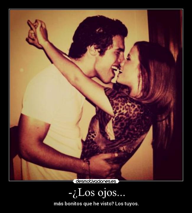 -¿Los ojos... -