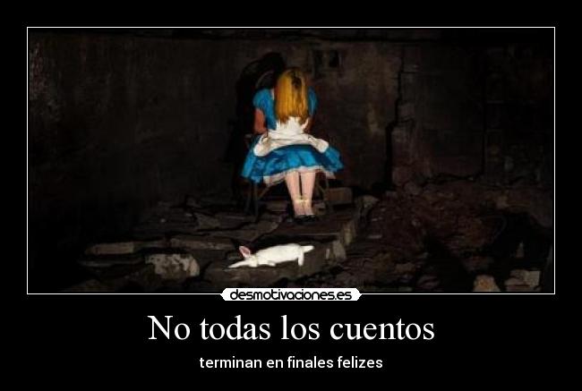 No todas los cuentos - terminan en finales felizes
