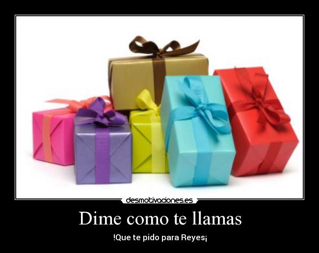 Dime como te llamas - !Que te pido para Reyes¡
