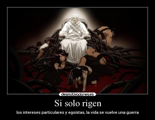 Si solo rigen - los intereses particulares y egoístas, la vida se vuelve una guerra