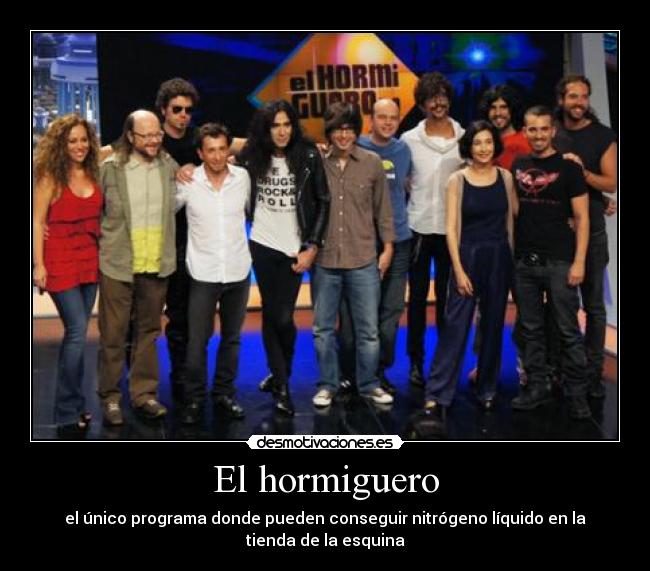 El hormiguero - el único programa donde pueden conseguir nitrógeno líquido en la
tienda de la esquina