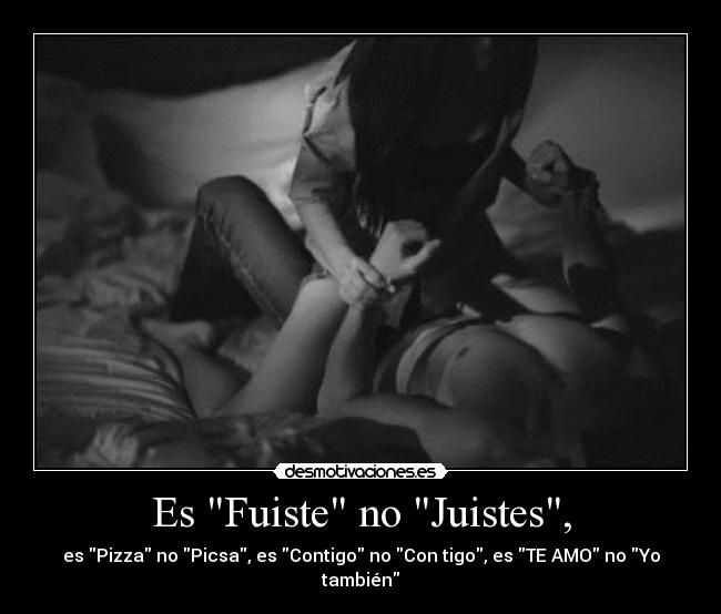 Es Fuiste no Juistes, - 