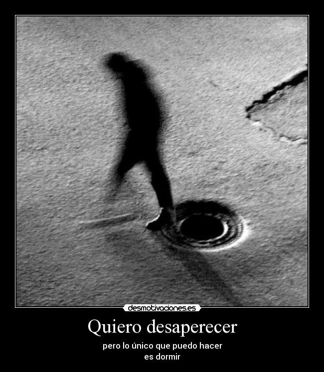 Quiero desaperecer -