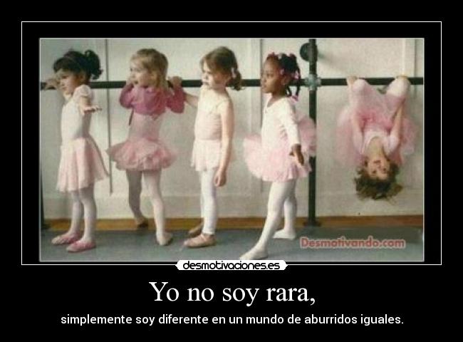 Yo no soy rara, -