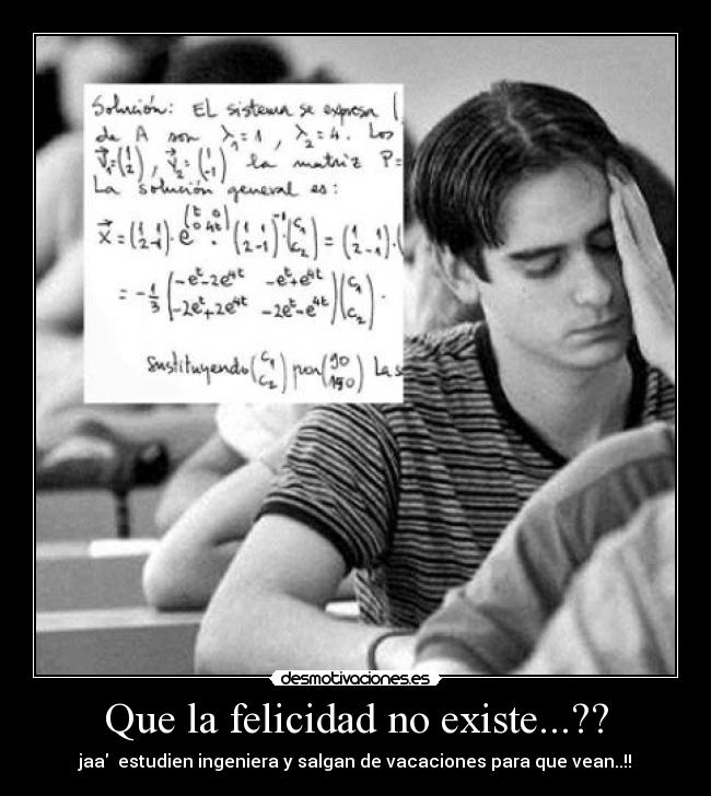 Que la felicidad no existe...?? -