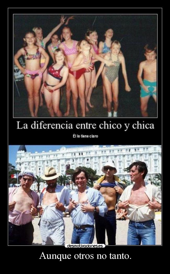 Aunque otros no tanto. -