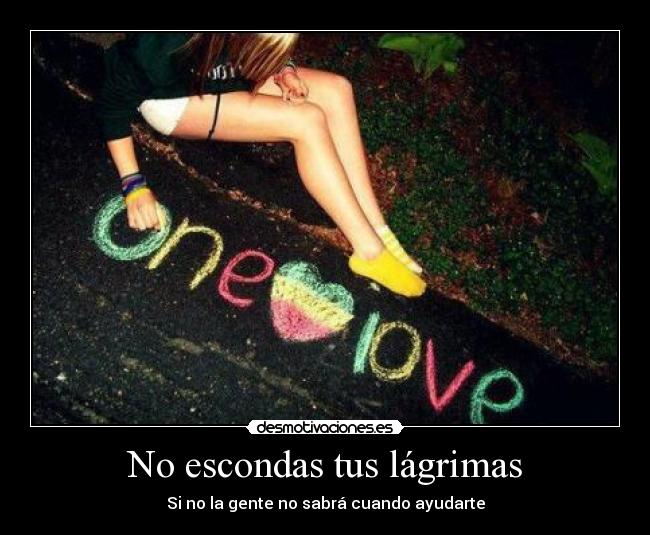 No escondas tus lágrimas -