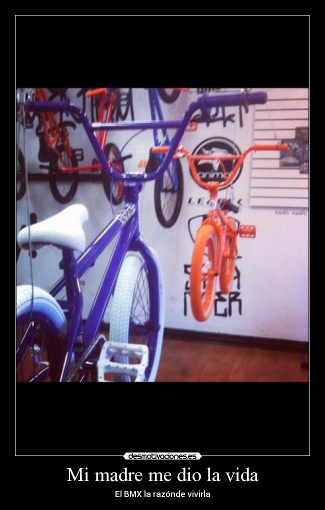 Mi madre me dio la vida - El BMX la razónde vivirla