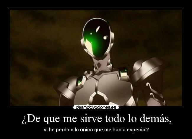 ¿De que me sirve todo lo demás, -