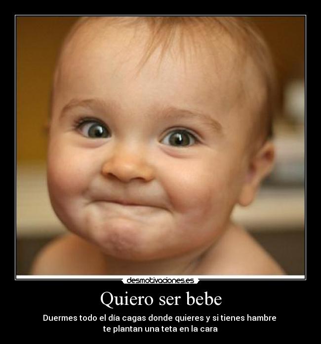 Quiero ser bebe - 