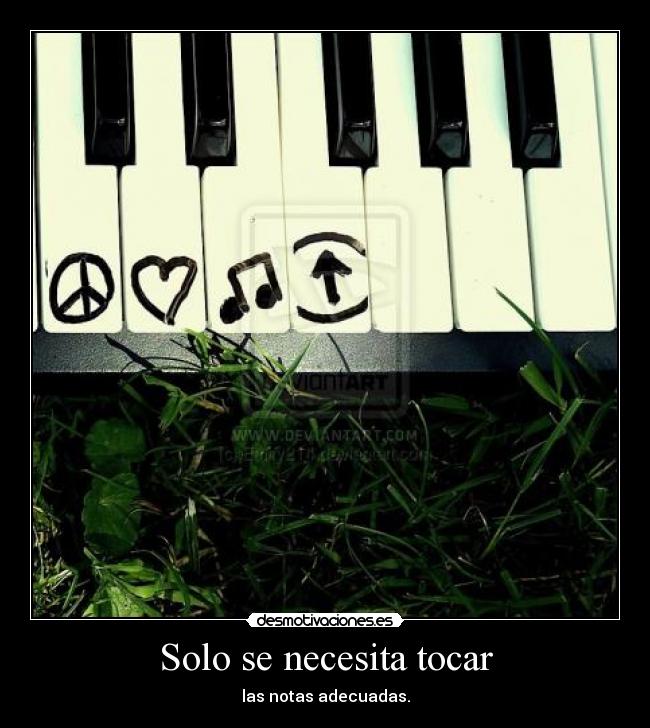 Solo se necesita tocar - las notas adecuadas.