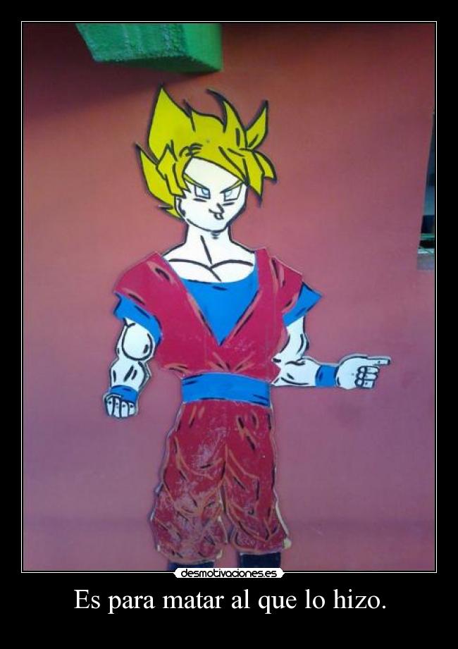 carteles dragon ball goku vuelto desmotivaciones