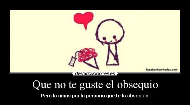 Que no te guste el obsequio - 