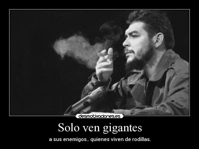 Solo ven gigantes -