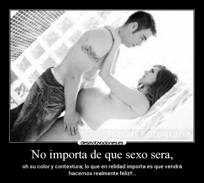 No importa de que sexo sera, - 