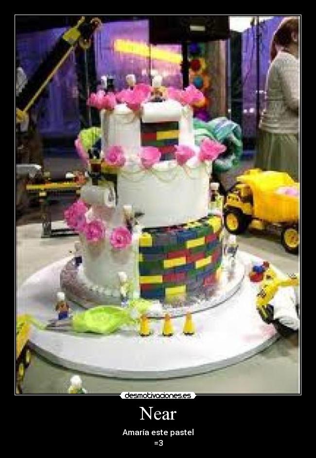 Near - Amaría este pastel
=3