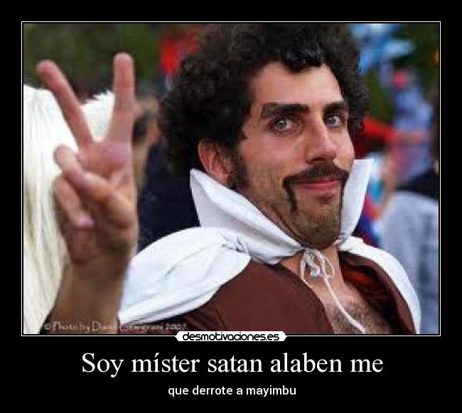 Soy míster satan alaben me - 
