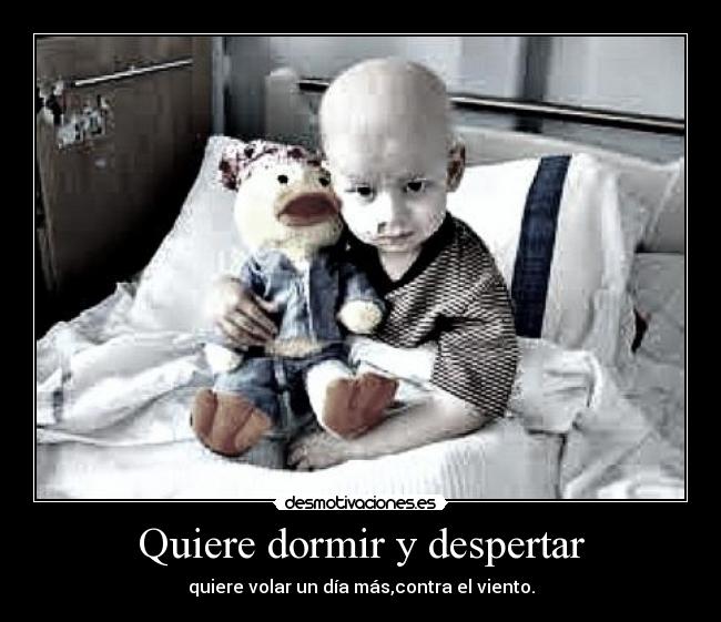Quiere dormir y despertar -