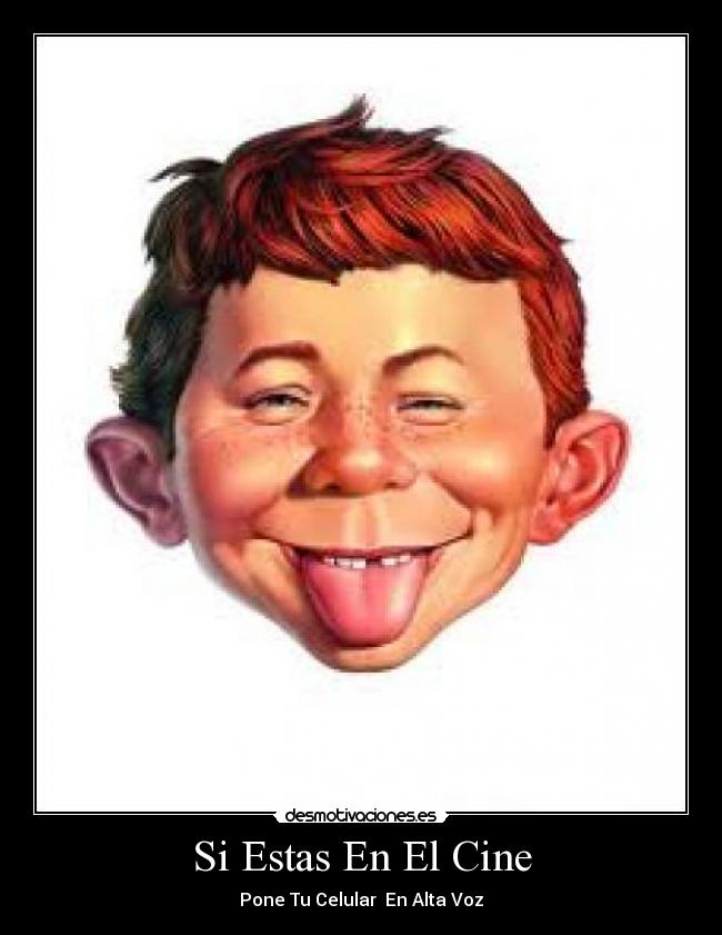 Si Estas En El Cine - Pone Tu Celular  En Alta Voz