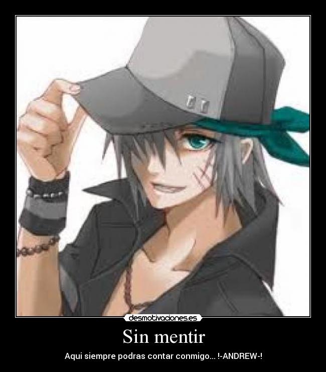 Sin mentir - Aqui siempre podras contar conmigo... !-ANDREW-!