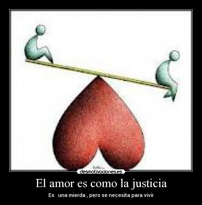 El amor es como la justicia -