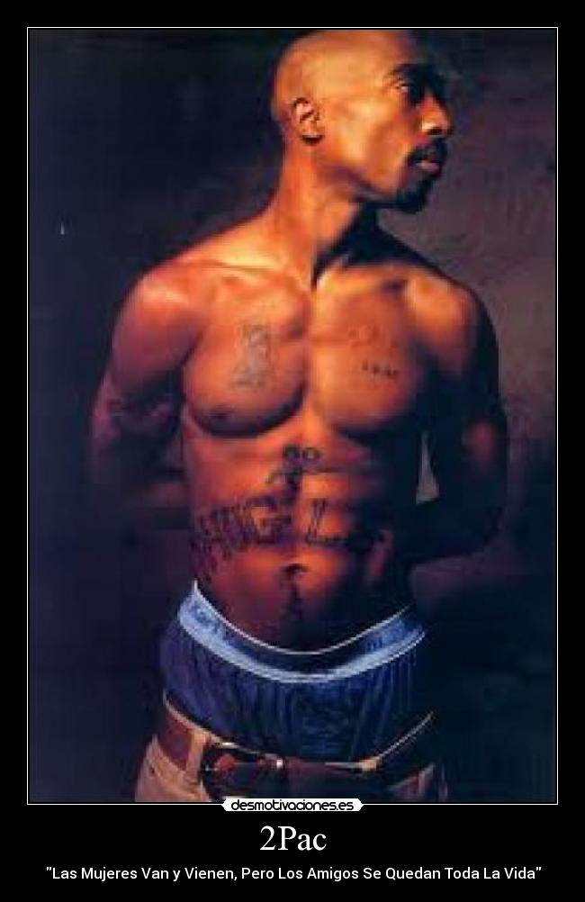 2Pac - Las Mujeres Van y Vienen, Pero Los Amigos Se Quedan Toda La Vida