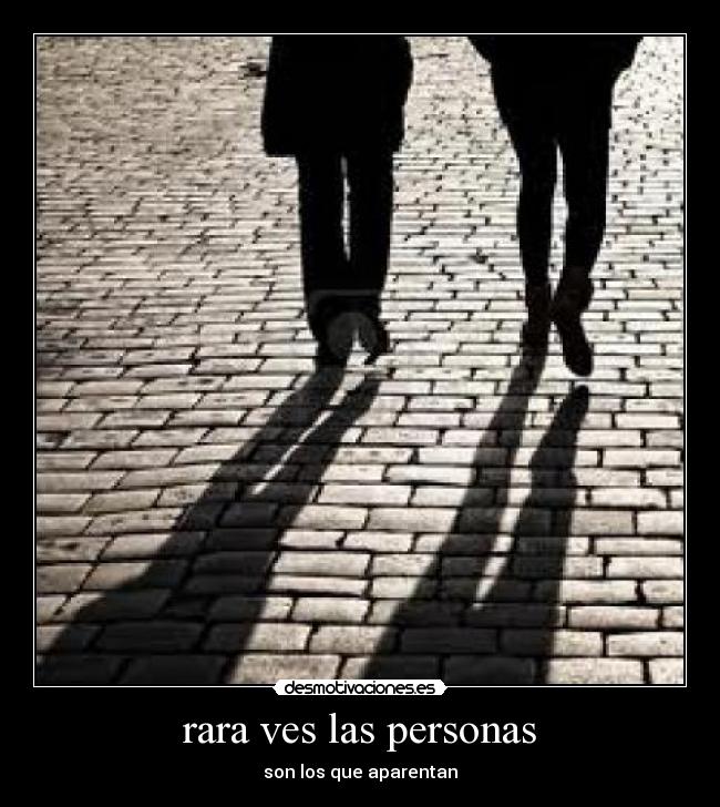 rara ves las personas - son los que aparentan