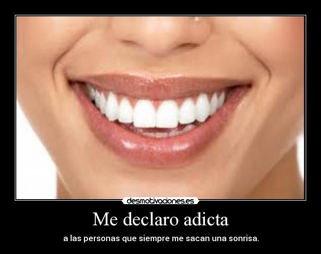 Me declaro adicta -
